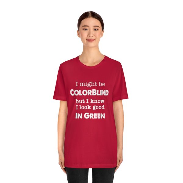 I might be colorblind | Funny Short Sleeve Tee | 18446 10