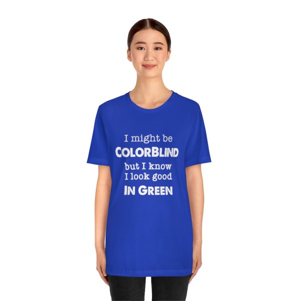 I might be colorblind | Funny Short Sleeve Tee | 18518 10