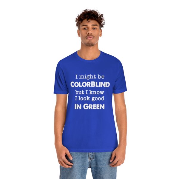 I might be colorblind | Funny Short Sleeve Tee | 18518 11