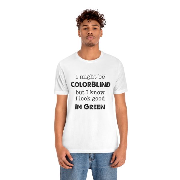 I might be colorblind | Funny Short Sleeve Tee | 18542 8