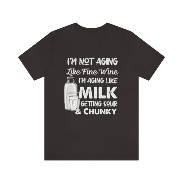 Not Aging Like Fine Wine | Funny Short Sleeve T-shirt | 39583 6