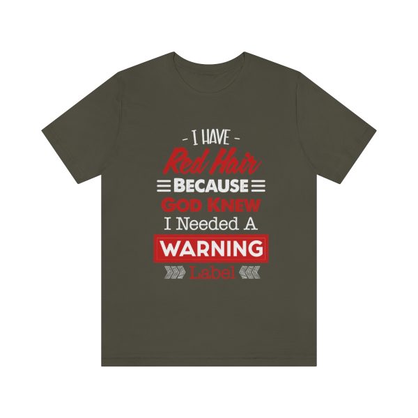 I have red hair because God Knew I needed A warning label - Short Sleeve Tee | 18062 18