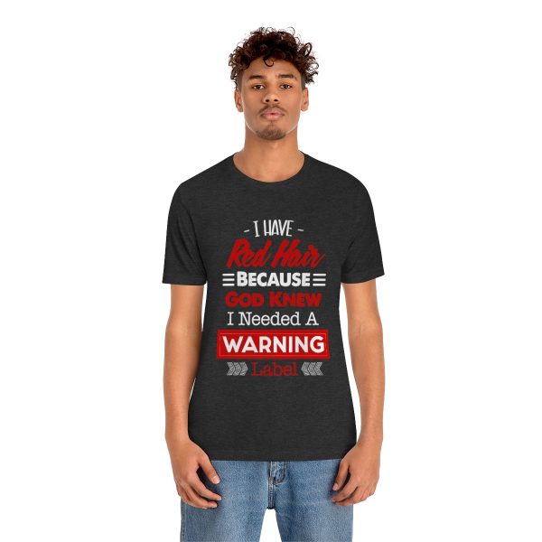 I have red hair because God Knew I needed A warning label - Short Sleeve Tee | 18150 2