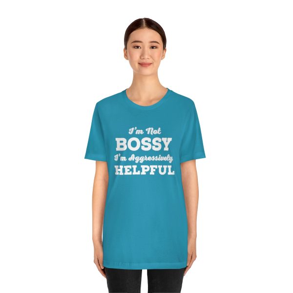 I'm Not Bossy, I'm Aggressively Helpful | Short Sleeve T-shirt | 18054 11