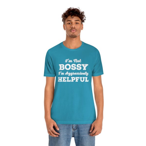 I'm Not Bossy, I'm Aggressively Helpful | Short Sleeve T-shirt | 18054 12