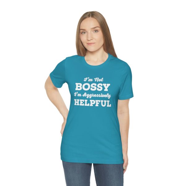 I'm Not Bossy, I'm Aggressively Helpful | Short Sleeve T-shirt | 18054 13