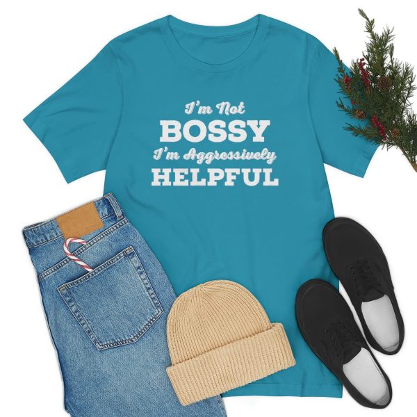 I'm Not Bossy, I'm Aggressively Helpful | Short Sleeve T-shirt | 18054 16