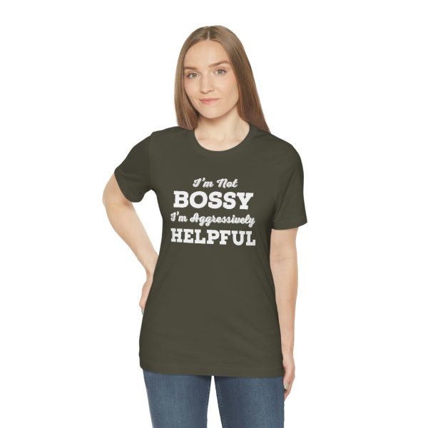 I'm Not Bossy, I'm Aggressively Helpful | Short Sleeve T-shirt | 18062 13