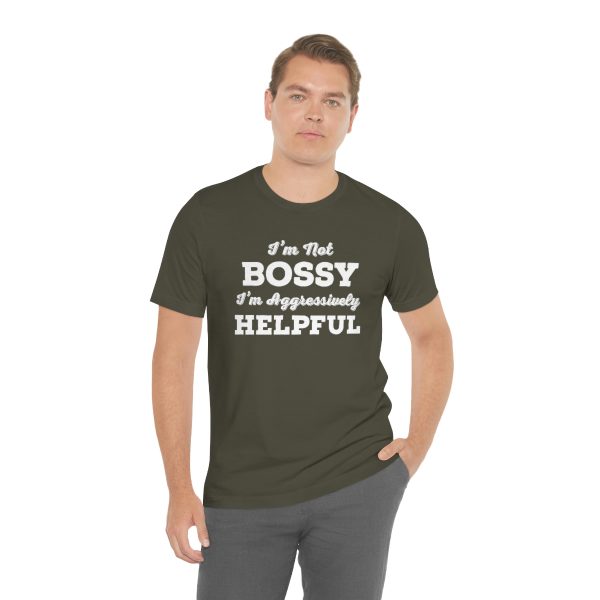 I'm Not Bossy, I'm Aggressively Helpful | Short Sleeve T-shirt | 18062 14