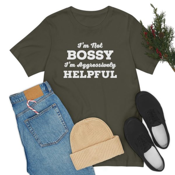 I'm Not Bossy, I'm Aggressively Helpful | Short Sleeve T-shirt | 18062 16