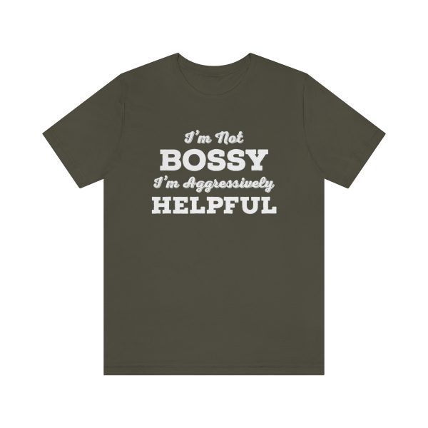I'm Not Bossy, I'm Aggressively Helpful | Short Sleeve T-shirt | 18062 9