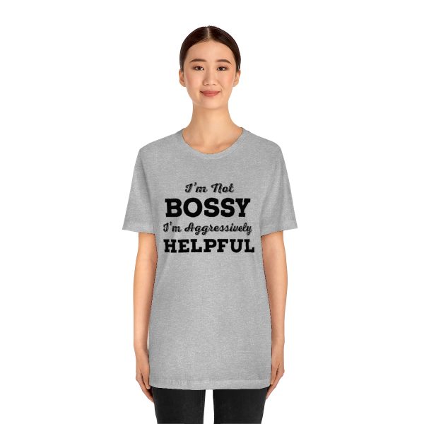 I'm Not Bossy, I'm Aggressively Helpful | Short Sleeve T-shirt | 18078 11