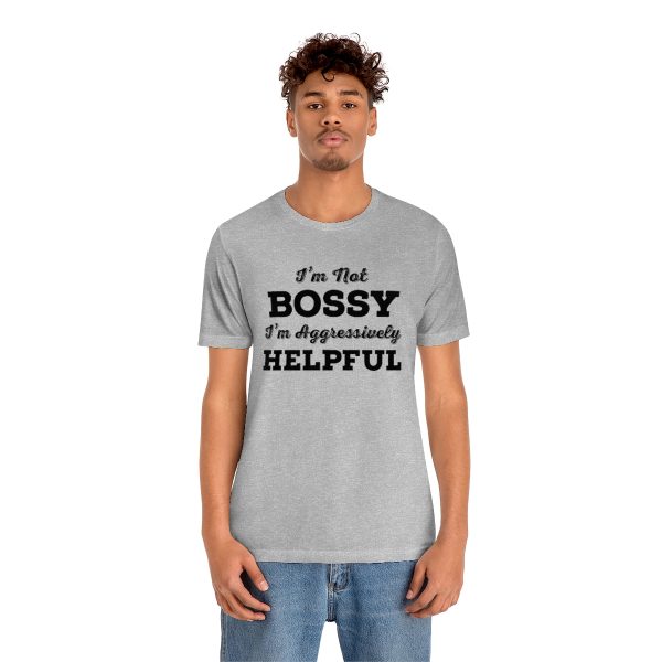 I'm Not Bossy, I'm Aggressively Helpful | Short Sleeve T-shirt | 18078 12