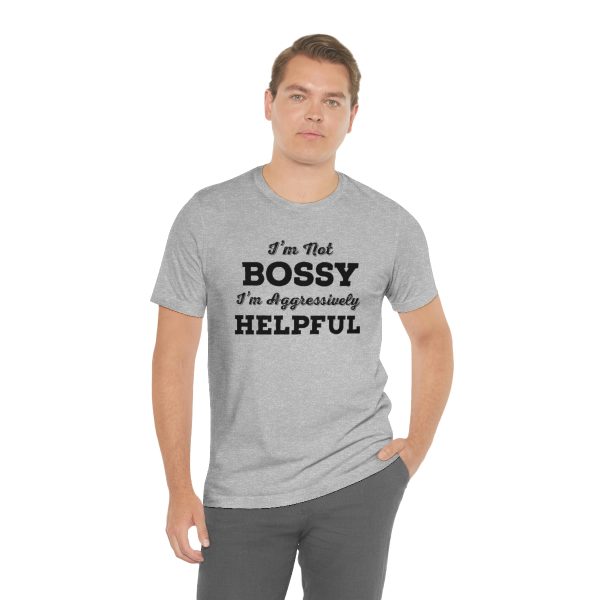 I'm Not Bossy, I'm Aggressively Helpful | Short Sleeve T-shirt | 18078 14