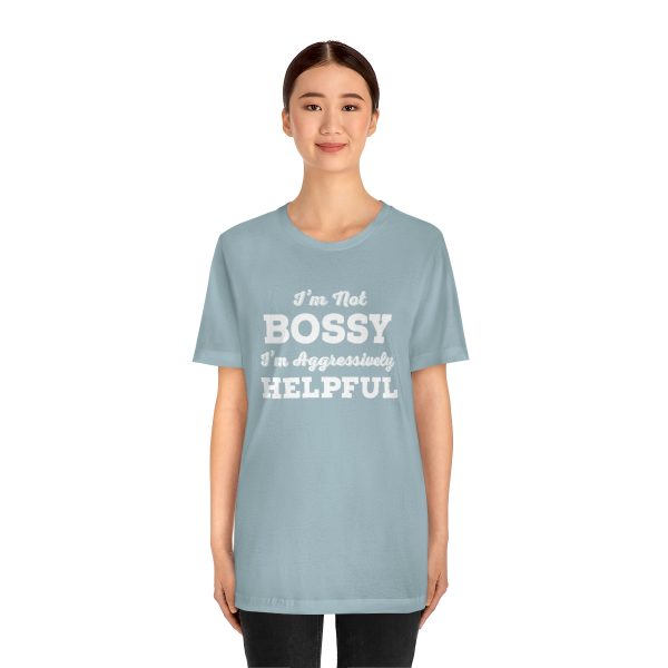 I'm Not Bossy, I'm Aggressively Helpful | Short Sleeve T-shirt | 18358 2