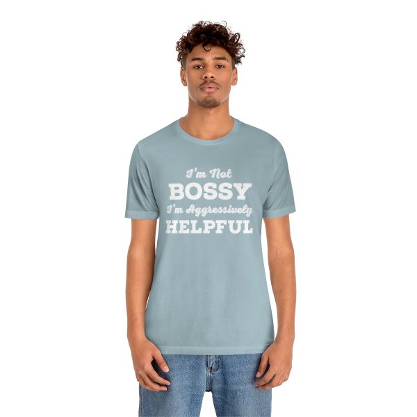 I'm Not Bossy, I'm Aggressively Helpful | Short Sleeve T-shirt | 18358 3