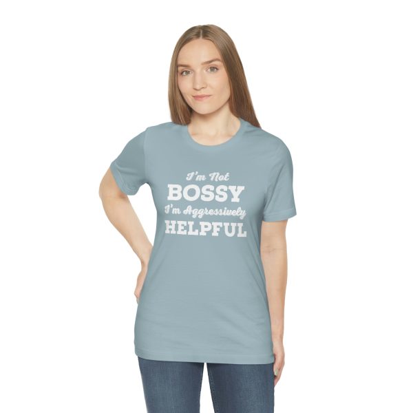 I'm Not Bossy, I'm Aggressively Helpful | Short Sleeve T-shirt | 18358 4