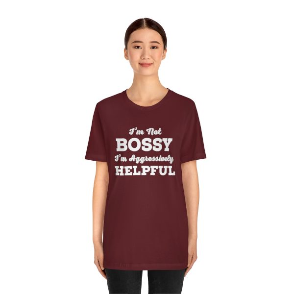 I'm Not Bossy, I'm Aggressively Helpful | Short Sleeve T-shirt | 18374 11