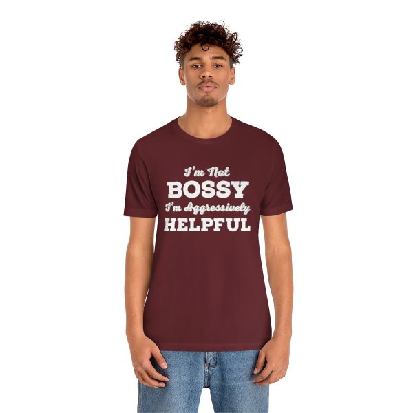I'm Not Bossy, I'm Aggressively Helpful | Short Sleeve T-shirt | 18374 12