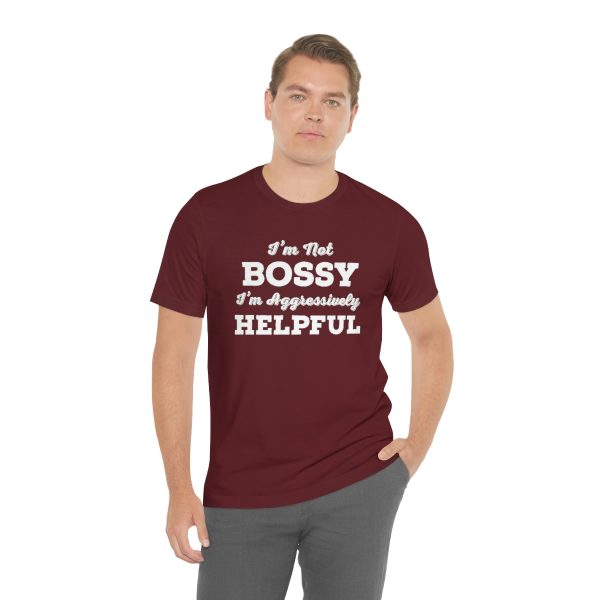 I'm Not Bossy, I'm Aggressively Helpful | Short Sleeve T-shirt | 18374 14