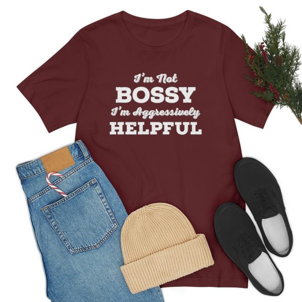 I'm Not Bossy, I'm Aggressively Helpful | Short Sleeve T-shirt | 18374 16
