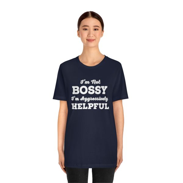 I'm Not Bossy, I'm Aggressively Helpful | Short Sleeve T-shirt | 18398 11
