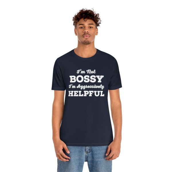 I'm Not Bossy, I'm Aggressively Helpful | Short Sleeve T-shirt | 18398 12