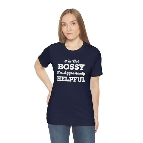 I'm Not Bossy, I'm Aggressively Helpful | Short Sleeve T-shirt | 18398 13