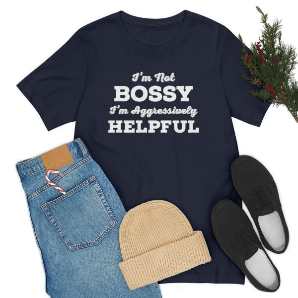 I'm Not Bossy, I'm Aggressively Helpful | Short Sleeve T-shirt | 18398 16