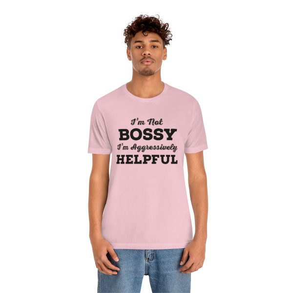 I'm Not Bossy, I'm Aggressively Helpful | Short Sleeve T-shirt | 18438 12