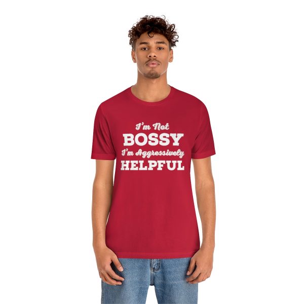 I'm Not Bossy, I'm Aggressively Helpful | Short Sleeve T-shirt | 18446 12