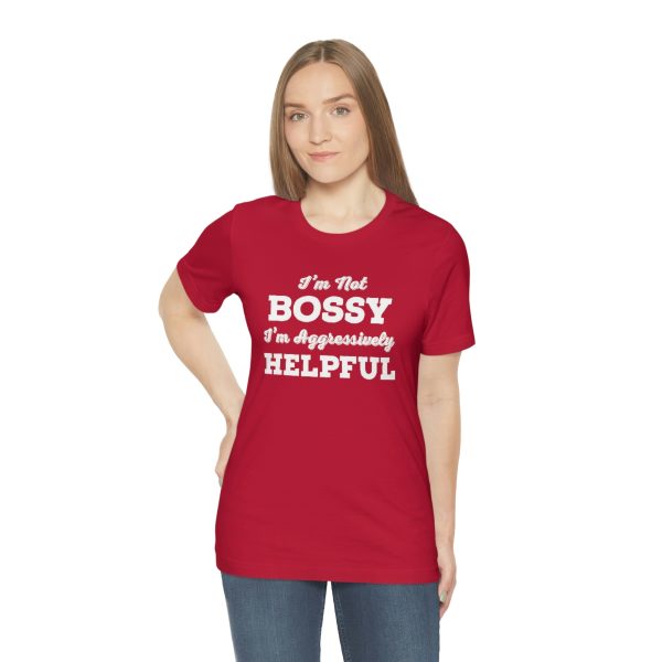 I'm Not Bossy, I'm Aggressively Helpful | Short Sleeve T-shirt | 18446 13