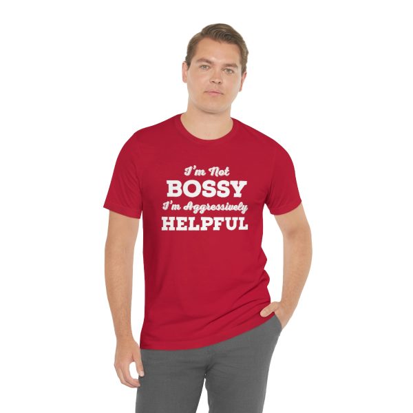 I'm Not Bossy, I'm Aggressively Helpful | Short Sleeve T-shirt | 18446 14