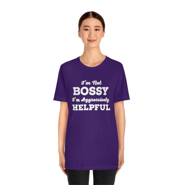 I'm Not Bossy, I'm Aggressively Helpful | Short Sleeve T-shirt | 18510 11