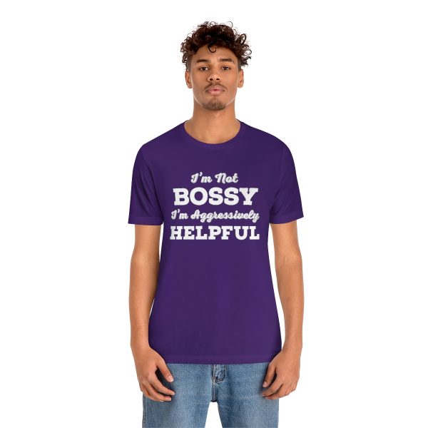 I'm Not Bossy, I'm Aggressively Helpful | Short Sleeve T-shirt | 18510 12