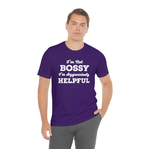 I'm Not Bossy, I'm Aggressively Helpful | Short Sleeve T-shirt | 18510 14