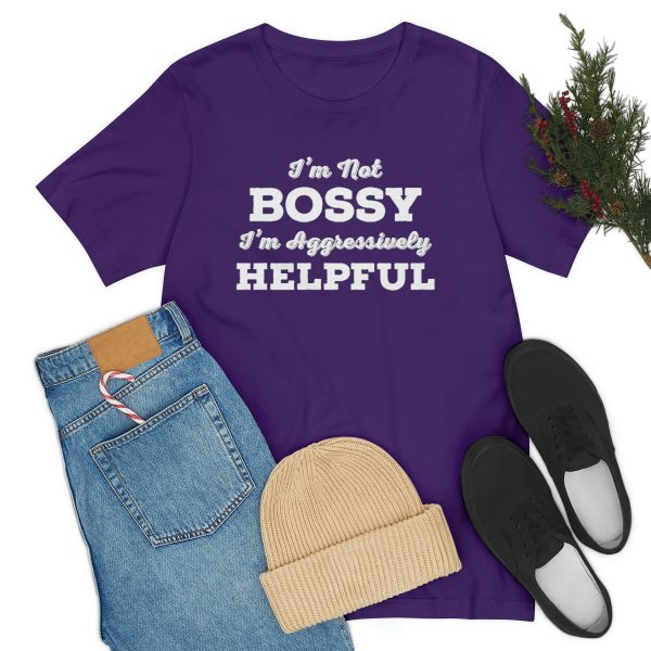 I'm Not Bossy, I'm Aggressively Helpful | Short Sleeve T-shirt | 18510 16