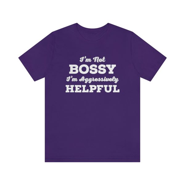 I'm Not Bossy, I'm Aggressively Helpful | Short Sleeve T-shirt | 18510 9