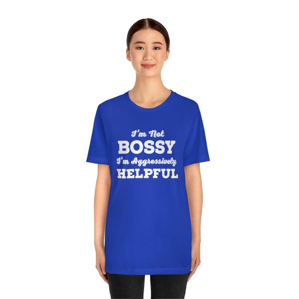 I'm Not Bossy, I'm Aggressively Helpful | Short Sleeve T-shirt | 18518 11