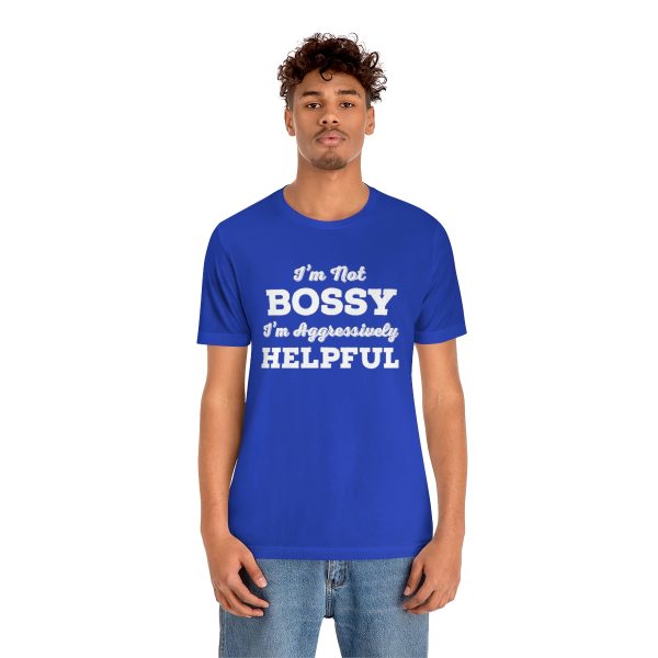 I'm Not Bossy, I'm Aggressively Helpful | Short Sleeve T-shirt | 18518 12