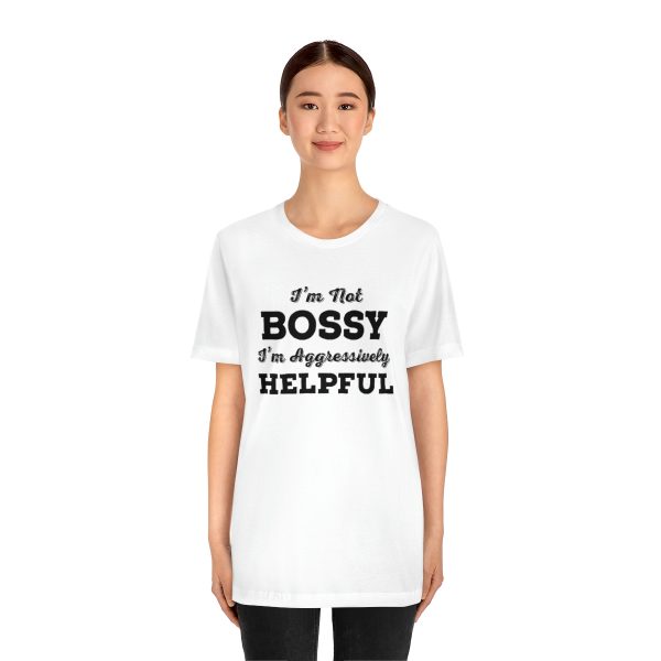 I'm Not Bossy, I'm Aggressively Helpful | Short Sleeve T-shirt | 18542 11