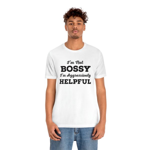 I'm Not Bossy, I'm Aggressively Helpful | Short Sleeve T-shirt | 18542 12