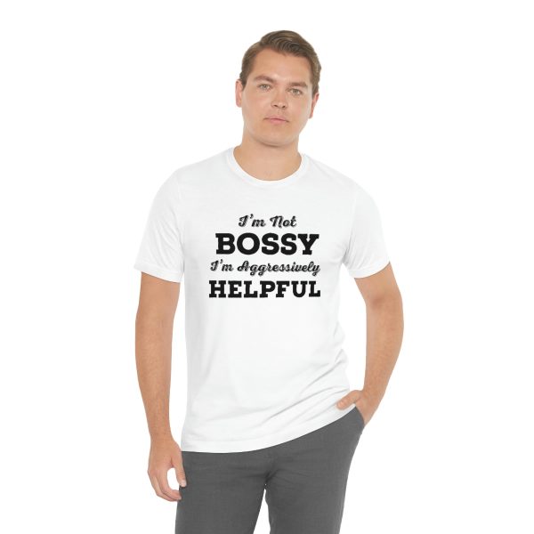 I'm Not Bossy, I'm Aggressively Helpful | Short Sleeve T-shirt | 18542 14
