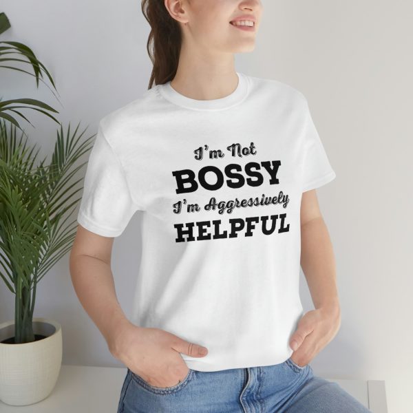 I'm Not Bossy, I'm Aggressively Helpful | Short Sleeve T-shirt | 18542 15