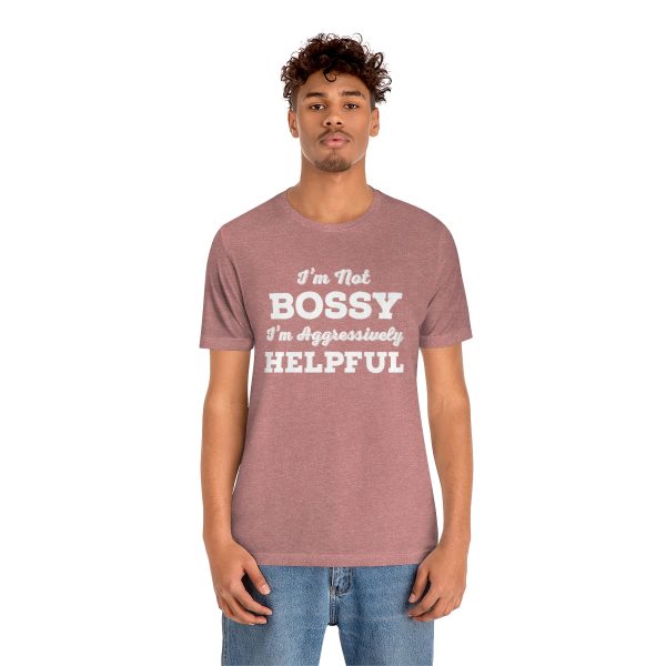 I'm Not Bossy, I'm Aggressively Helpful | Short Sleeve T-shirt | 61823 3