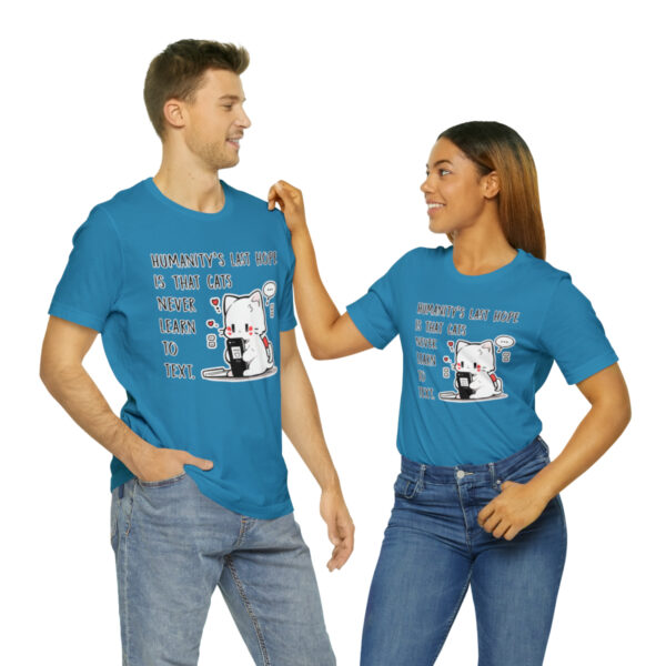 Humanity's last hope is that cats never learn to text funny cat shirt | 18054 9
