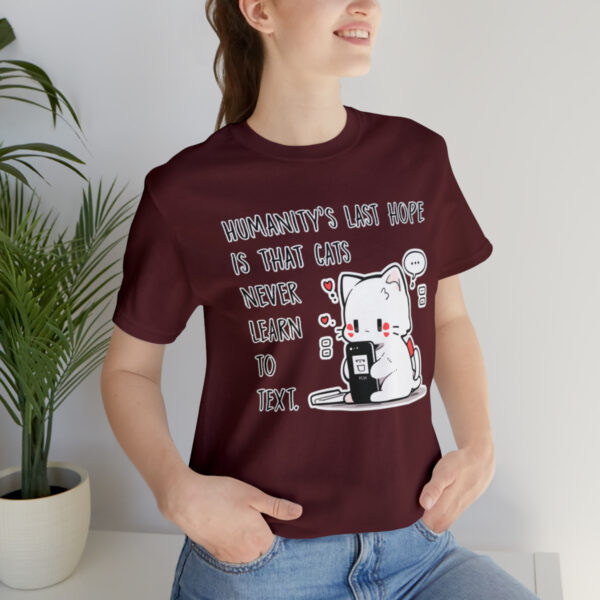Humanity's last hope is that cats never learn to text funny cat shirt | 18374 8