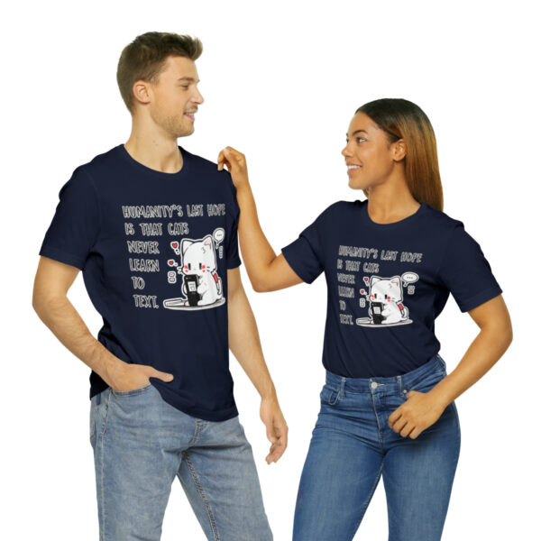 Humanity's last hope is that cats never learn to text funny cat shirt | 18398 9