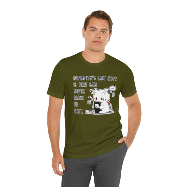 Humanity's last hope is that cats never learn to text funny cat shirt | 18414 5