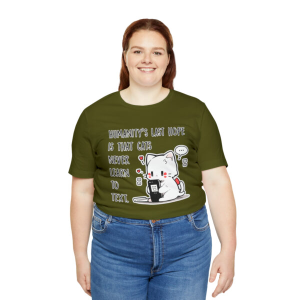 Humanity's last hope is that cats never learn to text funny cat shirt | 18414 6